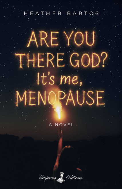 Are You There God? It's Me, Menopause (A Novel) by Heather  Bartos, 9798992386523