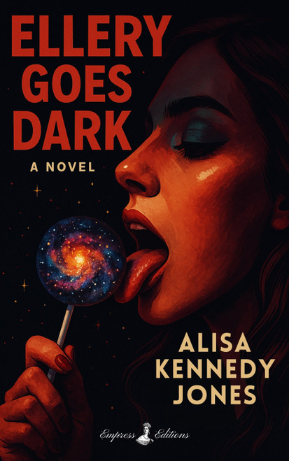 Ellery Goes Dark (A Novel) by Alisa Kennedy Jones, Alisa Jones, 9798998722349