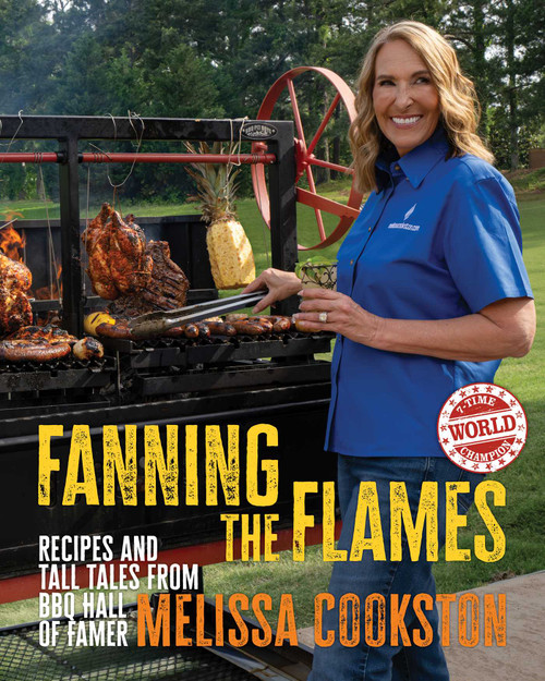 Fanning the Flames (Recipes and Tall Tales from BBQ Hall of Famer Melissa Cookston) by Melissa Cookston, Ken Goodman, Michael Symon, 9798881605360