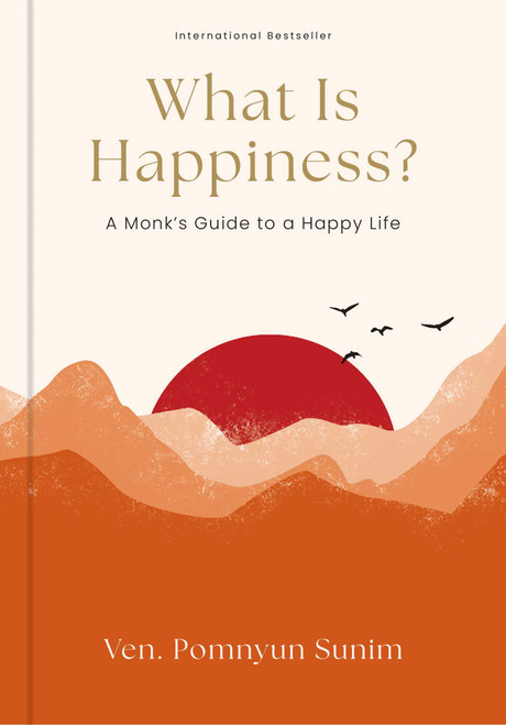 What Is Happiness? (A Monk's Guide to a Happy Life) by Pomnyun Sunim, 9798881605643