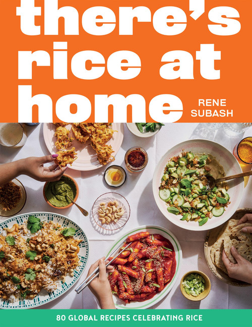 There's Rice at Home (80 Global Recipes Celebrating Rice) by Rene Subash, 9781837833429