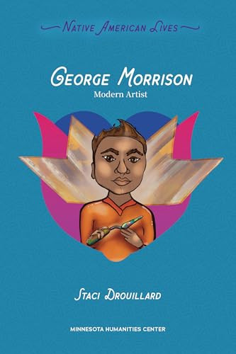 George Morrison (Modern Artist) by Staci Drouillard, Tashia Hart, 9798765671832