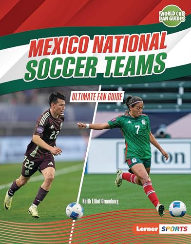 Mexico National Soccer Teams (Ultimate Fan Guide) by Keith Elliot Greenberg, 9798765689356
