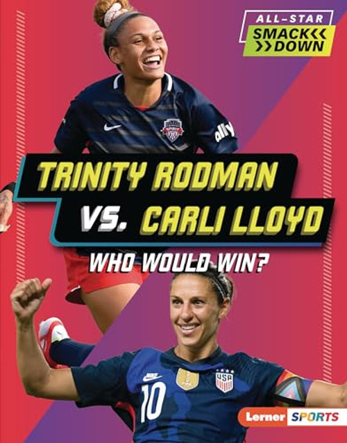 Trinity Rodman vs. Carli Lloyd (Who Would Win?) by Kelley Barth, 9798765689462