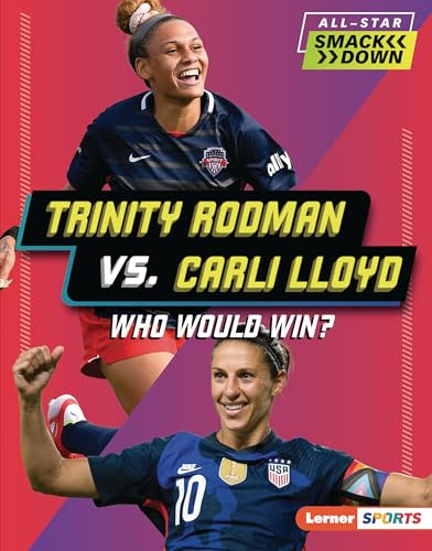 Trinity Rodman vs. Carli Lloyd (Who Would Win?) by Kelley Barth, 9798765689462