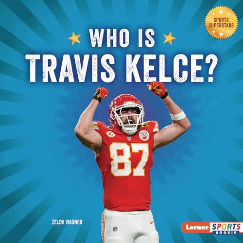 Who Is Travis Kelce? (Kansas City Chiefs Superstar) by Zelda Wagner, 9798765689646