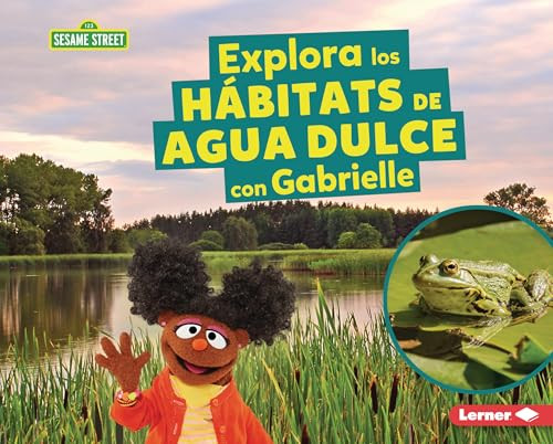 Explora los hábitats de agua dulce con Gabrielle (Explore Freshwater Habitats with Gabrielle) (Spanish Edition) by Charlotte Reed, 9798765690277