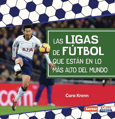 Las ligas de fútbol que están en lo más alto del mundo (World's Top Soccer Leagues) (Spanish Edition) - 9798348028367 by Cara Krenn, 9798348028367