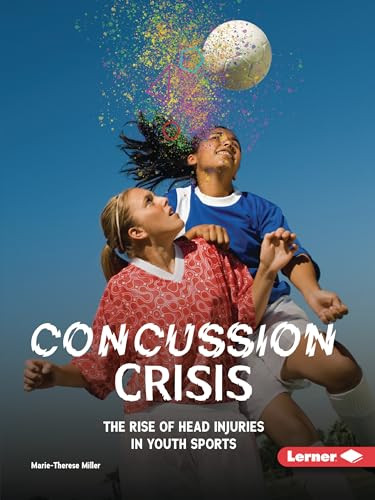 Concussion Crisis (The Rise of Head Injuries in Youth Sports) - 9798348028657 by Marie-Therese Miller, 9798348028657
