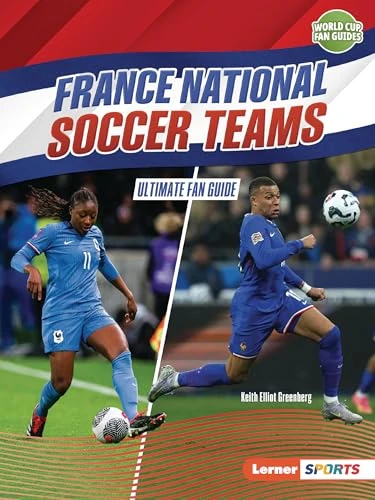 France National Soccer Teams (Ultimate Fan Guide) - 9798348029319 by Keith Elliot Greenberg, 9798348029319