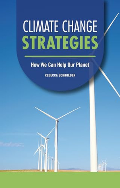 Climate Change Strategies (How We Can Help Our Planet) - 9798348029586 by Rebecca Schroeder, 9798348029586