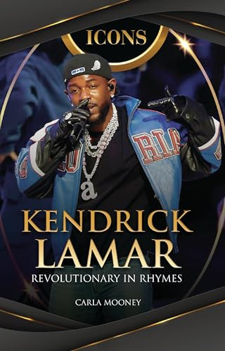 Kendrick Lamar (Revolutionary in Rhymes) - 9798348029616 by Carla Mooney
