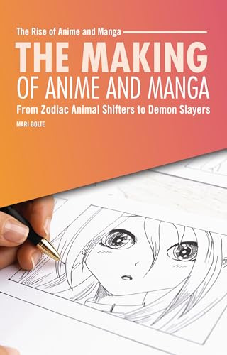 The Making of Anime and Manga (From Zodiac Animal Shifters to Demon Slayers) - 9798348029654 by Mari Bolte