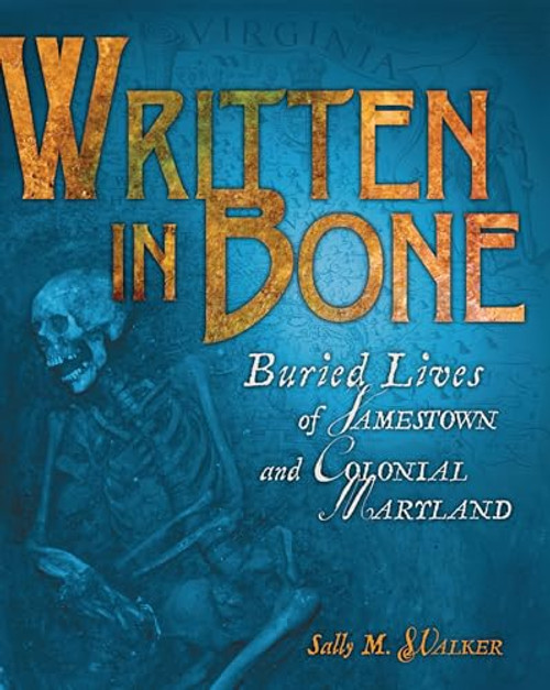 Written in Bone (Buried Lives of Jamestown and Colonial Maryland) - 9781728424323 by Sally M. Walker, 9781728424323