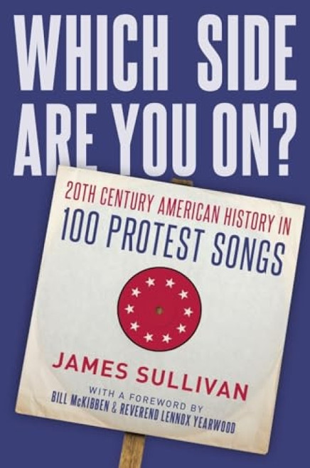 Which Side Are You On? (20th Century American History in 100 Protest Songs) by James Sullivan, 9780190660307