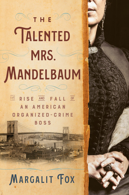 The Talented Mrs. Mandelbaum (The Rise and Fall of an American Organized-Crime Boss) - 9780593243879 by Margalit Fox, 9780593243879