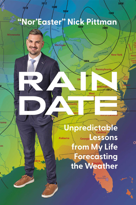 Rain Date (Unpredictable Lessons from My Life Forecasting the Weather) by Nick Pittman, 9781637748381