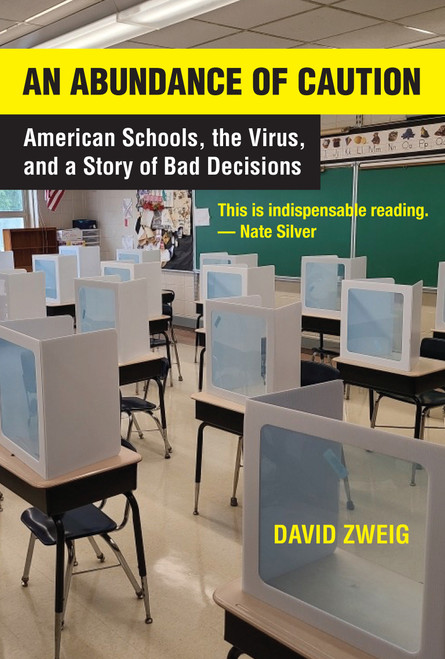 An Abundance of Caution (American Schools, the Virus, and a Story of Bad Decisions) - 9780262053990 by David Zweig, 9780262053990