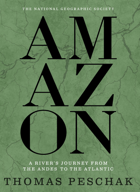 Amazon (A River's Journey From the Andes to the Atlantic) by Thomas Peschak, 9781426224454