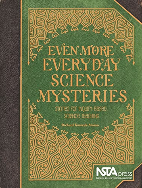 Even More Everyday Science Mysteries (Stories for Inquiry-Based Science Teaching) by Richard Konicek-Moran, 9781935155133
