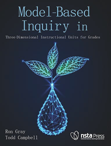 Model-Based Inquiry in Biology (Three-Dimensional Instructional Units for Grades 9-12) by Ron Gray, Todd Campbell, 9781681406732