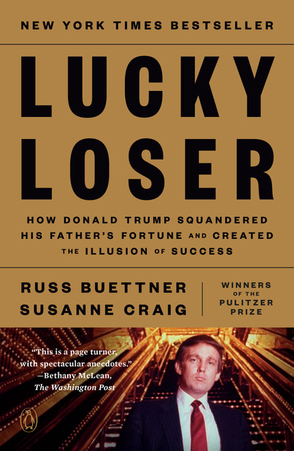 Lucky Loser (How Donald Trump Squandered His Father's Fortune and Created the Illusion of Success) - 9780593298664 by Russ Buettner, Susanne Craig