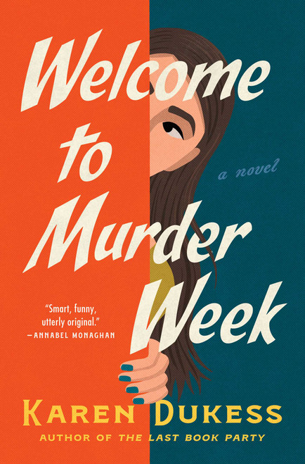 Welcome to Murder Week (A Novel) by Karen Dukess, 9781668079782