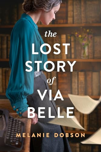 The Lost Story of Via Belle - 9781496474520 by Melanie Dobson, 9781496474520
