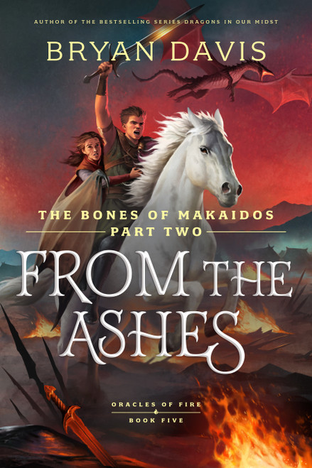 From the Ashes (The Bones of Makaidos Part 2) by Bryan Davis, 9798400513824