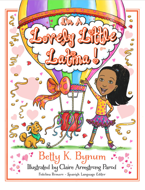 I'm A Lovely Little Latina! by Betty K. Bynum, 9780692411544