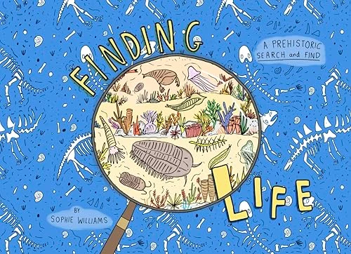 Finding Life (A Prehistoric Search and Find) by Sophie Williams, Sophie Williams, 9781800660540