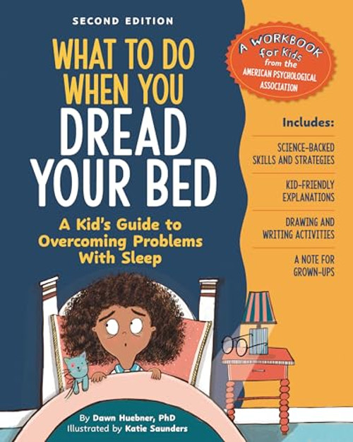 What to Do When You Dread Your Bed, 2nd Edition (A Kid's Guide to Overcoming Problems with Sleep) by Dawn Huebner, PhD, Katie Saunders, 9781433848667