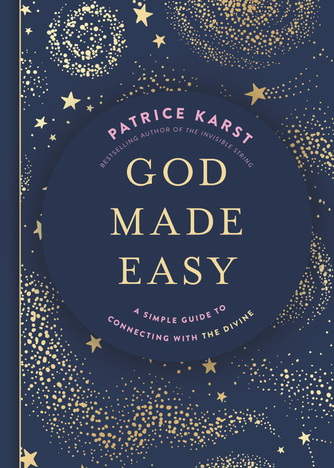 God Made Easy (A Simple Guide to Connecting with the Divine) by Patrice Karst, 9781546008989