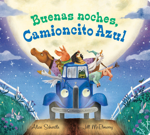 Buenas noches, Camioncito Azul (Good Night, Little Blue Truck (Spanish edition)) by Alice Schertle, Jill McElmurry, 9780358331599