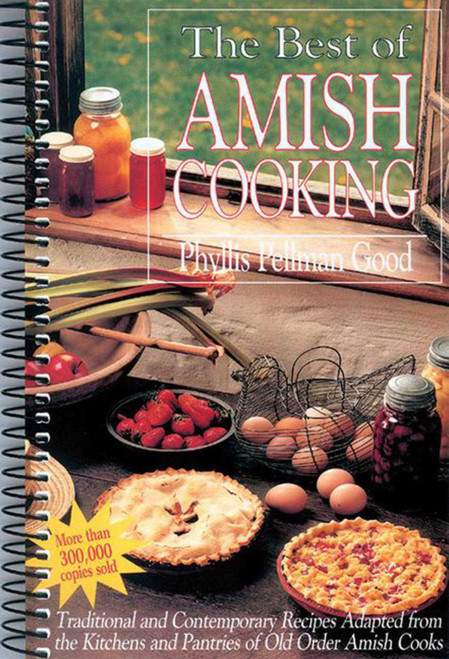 Best of Amish Cooking (Traditional And Contemporary Recipes Adapted From The Kitchens And Pantries Of O) by Phyllis Good, 9781561483303