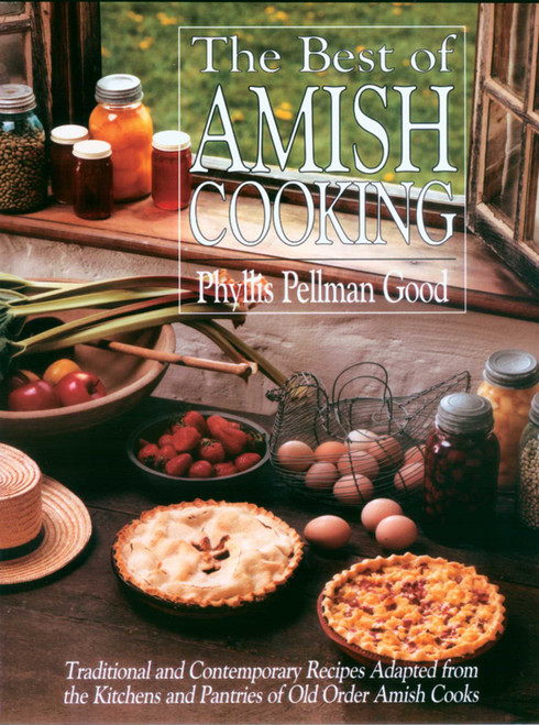 Best of Amish Cooking (Traditional And Contemporary Recipes Adapted From The Kitchens And Pantries Of O) - 9781561484072 by Phyllis Good, 9781561484072
