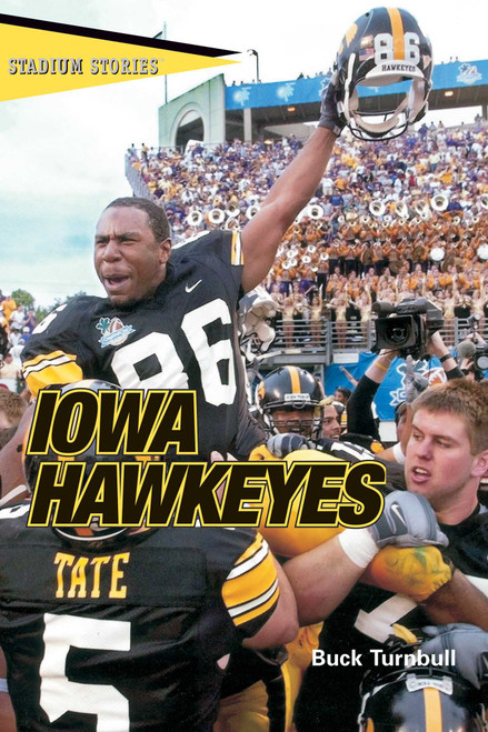 Stadium Stories™: Iowa Hawkeyes by John E. "Buck" Turnbull, 9780762738199