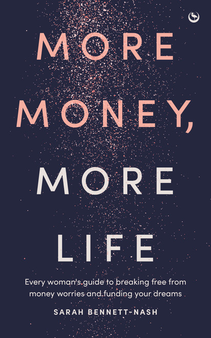More Money, More Life (Every woman's guide to breaking free from money worries and funding your dreams) by Sarah Bennett-Nash, 9781836810315