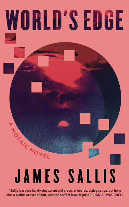 World's Edge: A Mosaic Novel by James Sallis, 9781641298261