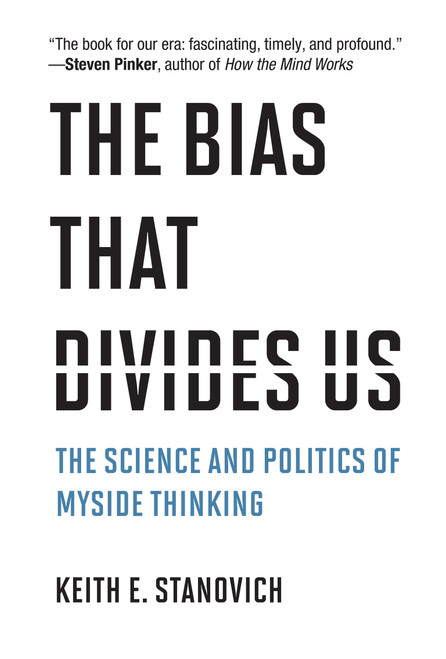 The Bias That Divides Us (The Science and Politics of Myside Thinking) by Keith E. Stanovich, 9780262053952