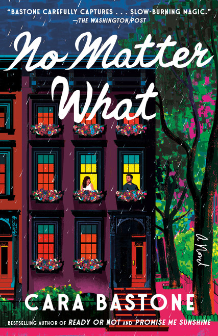 No Matter What (A Novel) by Cara Bastone, 9780593977675