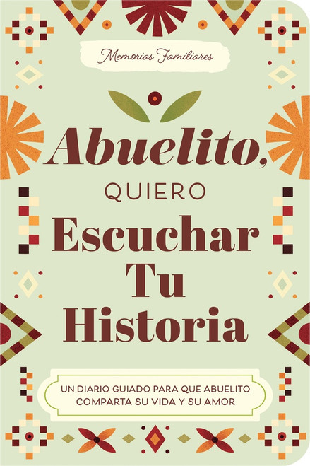 Abuelito, Quiero Escuchar Tu Historia (Un Diario Guiado Para Que Abuelito Comparta Su Vida y Su Amor) by Jeffrey Mason, 9781464270642