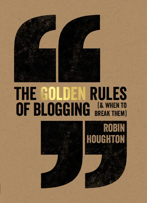 The Golden Rules Of Blogging by Robin Houghton, 9781440339578
