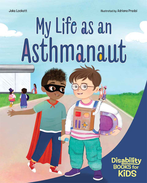 My Life as an Asthmanaut (A book about asthma) by Jake Lockett, Adriana Predoi, 9798885547970