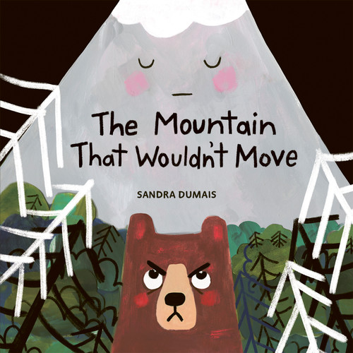 The Mountain That Wouldn't Move by Sandra Dumais, 9781771476492