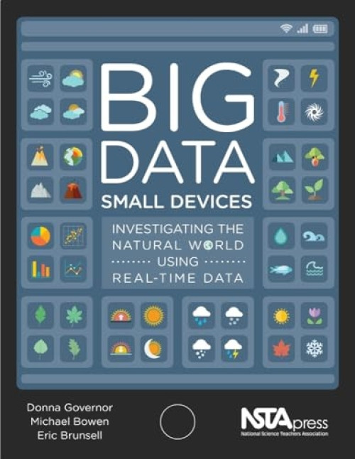 Big Data, Small Devices (Investigating the Natural World Using Real-Time Data) by Donna Governor, Michael Bowen, Eric S. Brunsell, 9781681402765