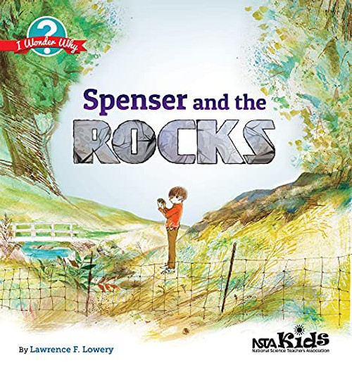 Spenser and the Rocks (I Wonder Why) by Lawrence F. Lowery, 9781938946110