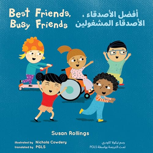 Best Friends, Busy Friends (Arabic Bilingual Edition) by Susan Rollings, Nichola Cowdery, Piedmont Global Language Solutions, 9781786288035