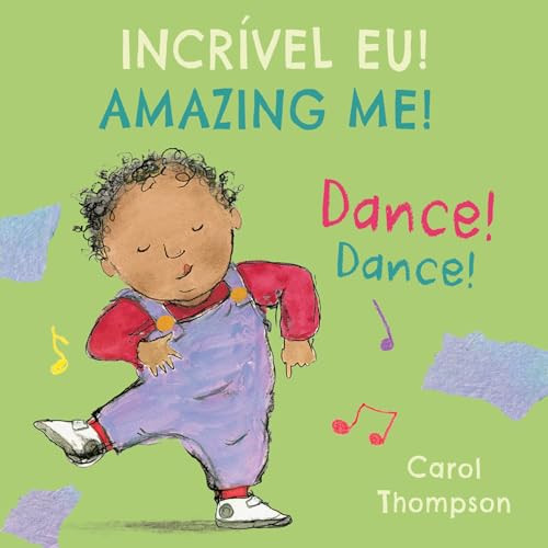 Dance! / Dance! (Portuguese Bilingual Edition) by Carol Thompson, Carol Thompson, Piedmont Global Language Solutions, 9781786289247