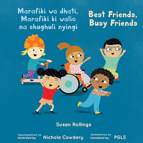 Marafiki wa dhati, Marafiki ki walio na shughuli nyingi / Best Friends, Busy Friends (Swahili Bilingual Edition) by Susan Rollings, Nichola Cowdery, Piedmont Global Language Solutions, 9781786289285